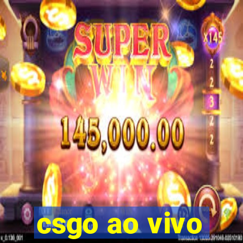 csgo ao vivo