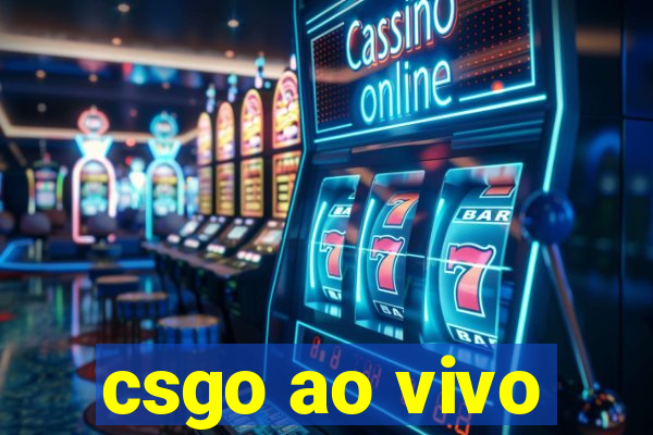 csgo ao vivo