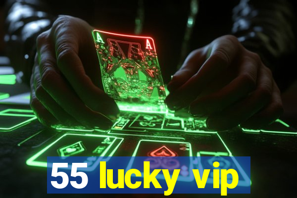 55 lucky vip