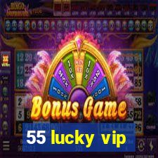 55 lucky vip