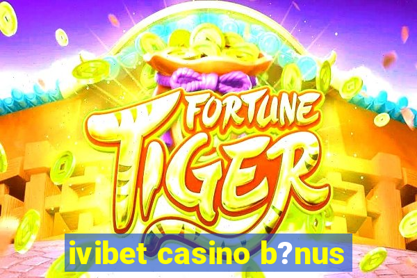 ivibet casino b?nus