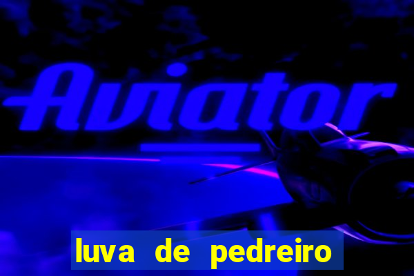 luva de pedreiro luva bet