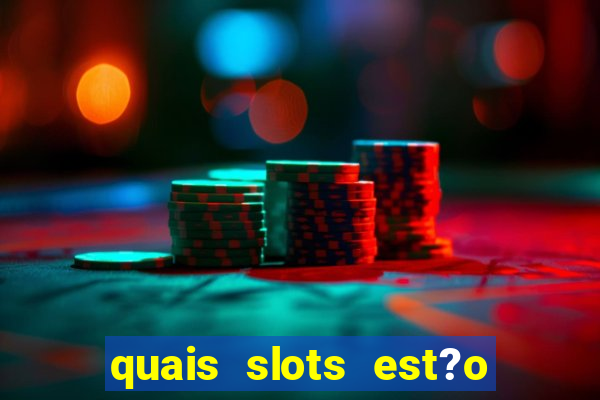 quais slots est?o pagando agora