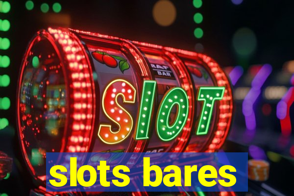 slots bares