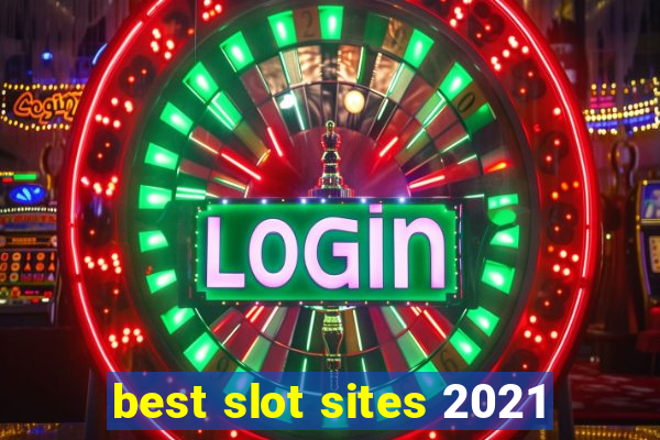 best slot sites 2021