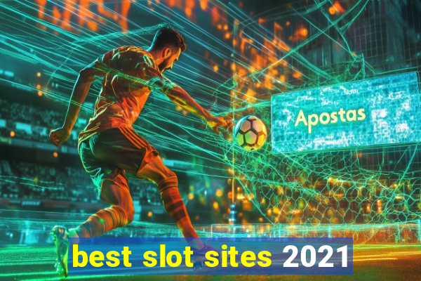 best slot sites 2021