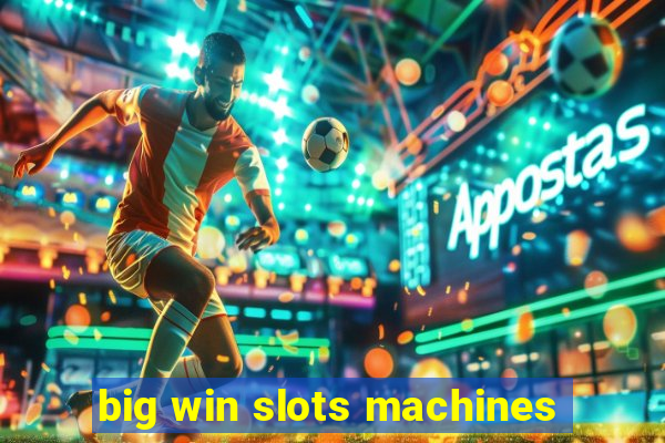 big win slots machines