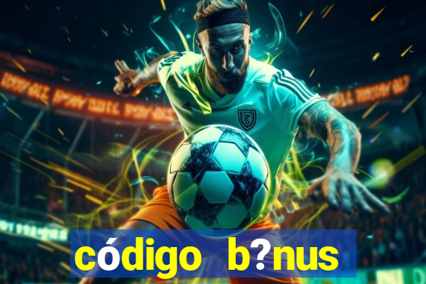 código b?nus bet365 primeiro depósito