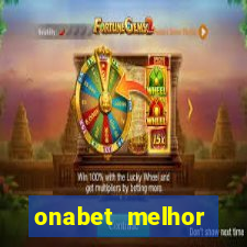 onabet melhor hor谩rio para jogar