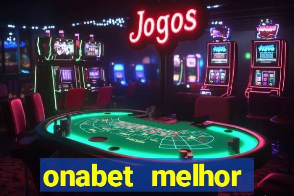 onabet melhor hor谩rio para jogar