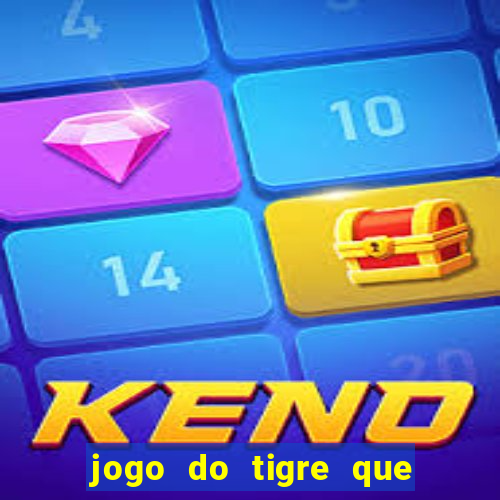 jogo do tigre que da dinheiro ao se cadastrar