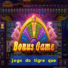 jogo do tigre que da dinheiro ao se cadastrar