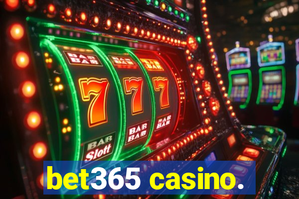 bet365 casino.