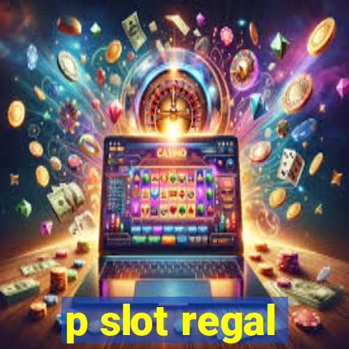 p slot regal