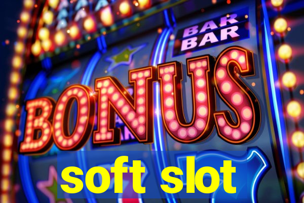 soft slot