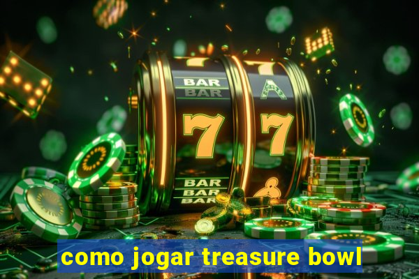 como jogar treasure bowl