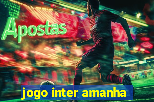 jogo inter amanha