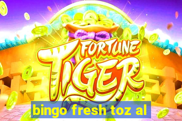 bingo fresh toz al