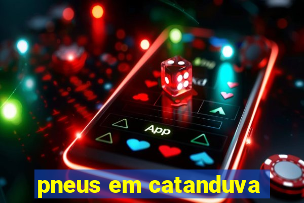 pneus em catanduva