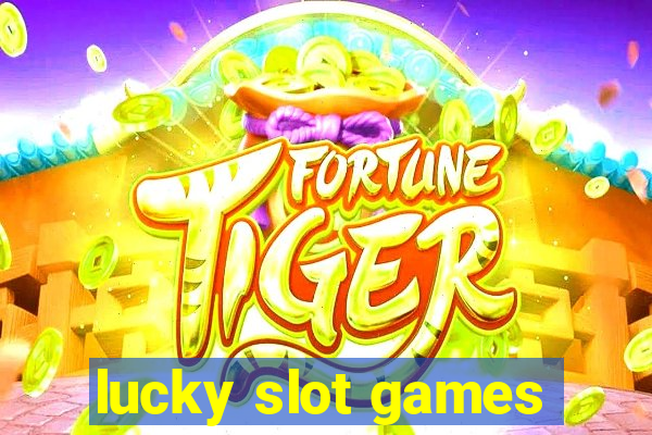 lucky slot games