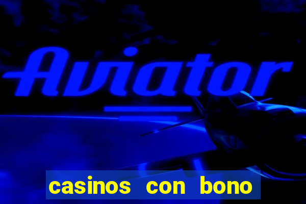 casinos con bono sin deposito