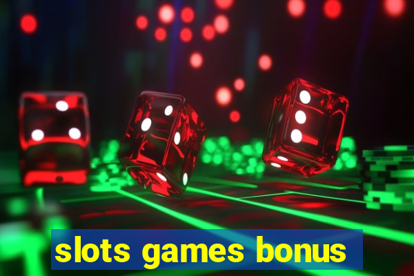 slots games bonus