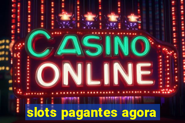 slots pagantes agora