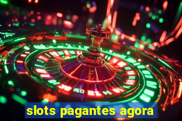 slots pagantes agora