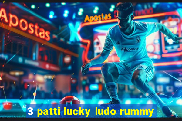 3 patti lucky ludo rummy