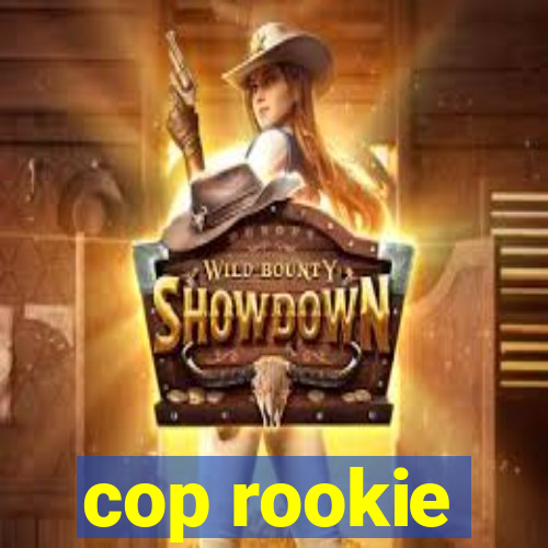 cop rookie