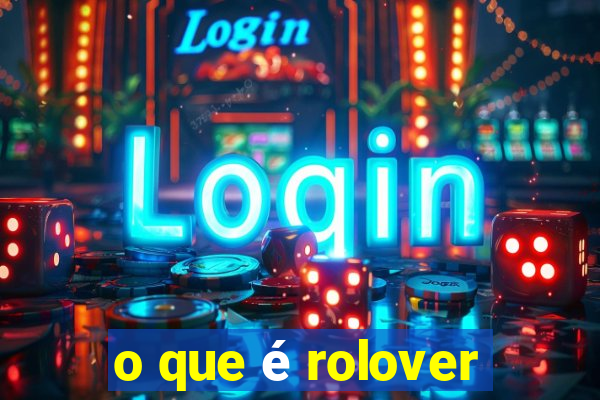 o que é rolover