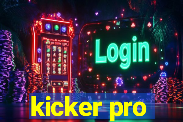 kicker pro