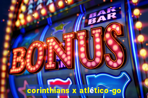 corinthians x atlético-go