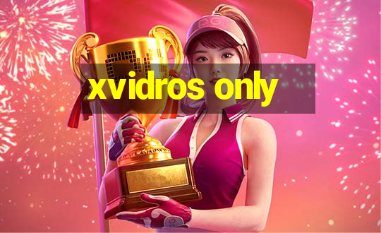 xvidros only