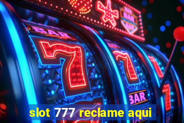 slot 777 reclame aqui