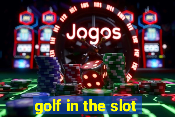 golf in the slot