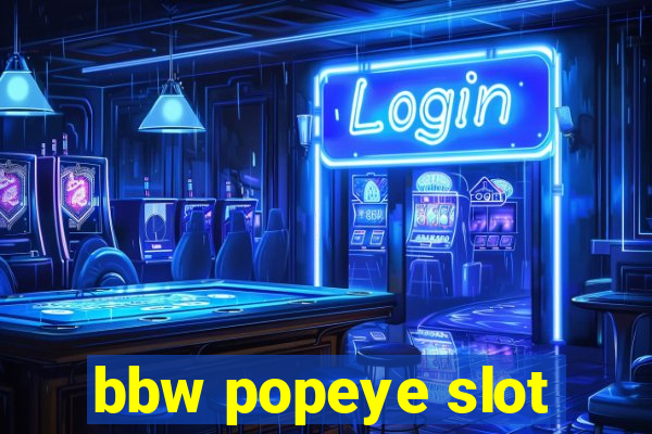 bbw popeye slot