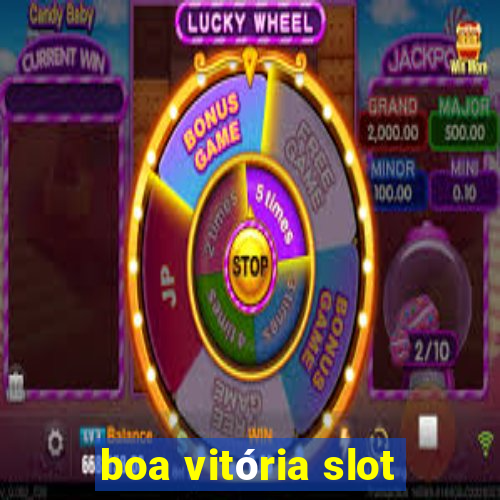 boa vitória slot