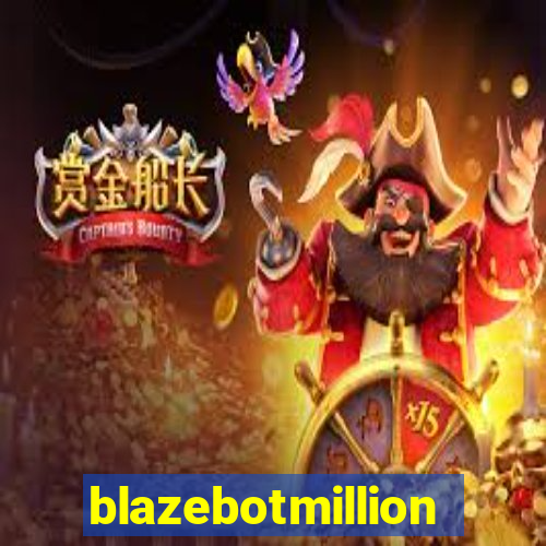 blazebotmillion