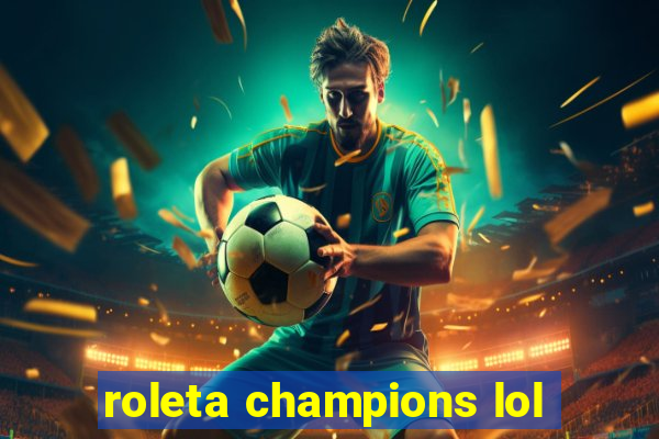 roleta champions lol