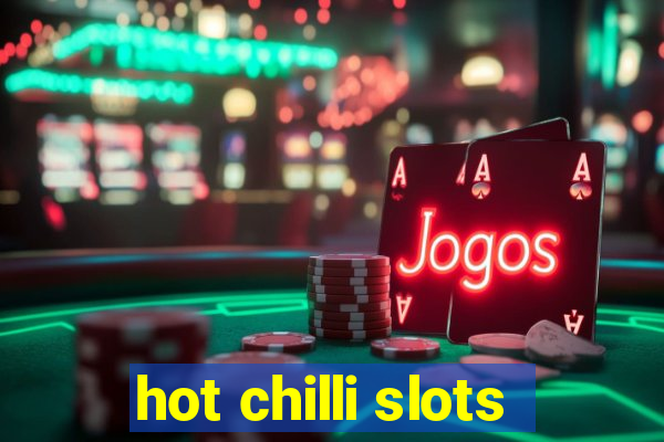 hot chilli slots