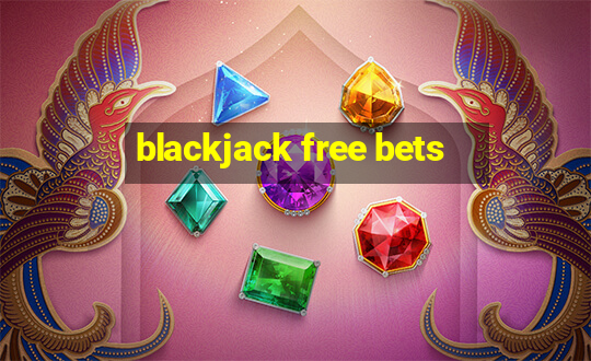 blackjack free bets