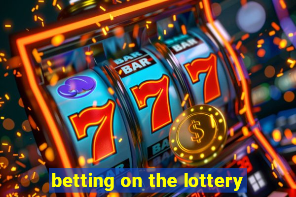 betting on the lottery