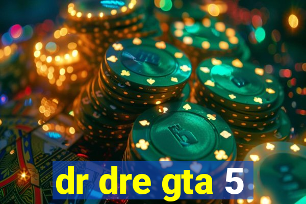 dr dre gta 5