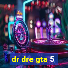 dr dre gta 5