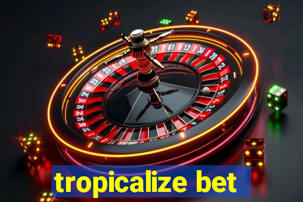 tropicalize bet