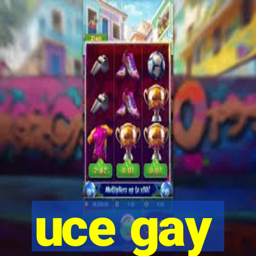 uce gay