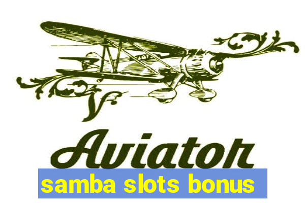 samba slots bonus