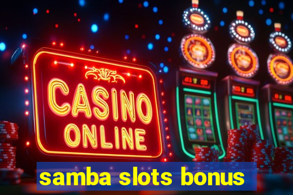 samba slots bonus