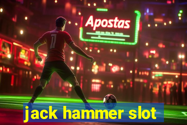 jack hammer slot